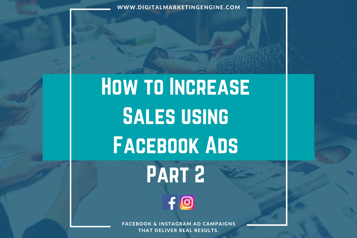 Increase Sales via Facebook Ads (Part 2 of 2)