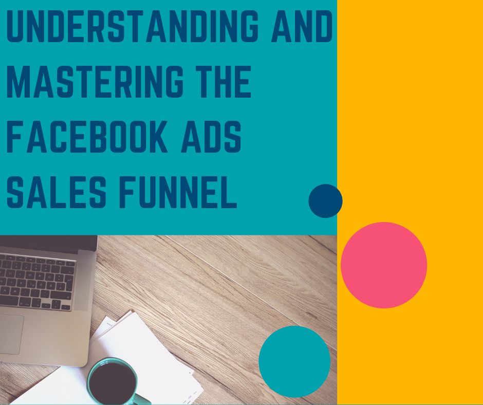 Understanding and Mastering the Facebook Ads Sales Funnel