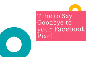 Facebook is removing the pixel. Here's what you need to know and do!